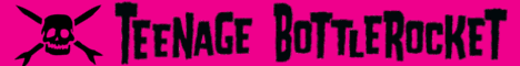 Teenage Bottlerocket - On Tour! w/Face to Face - Click Here for Dates
