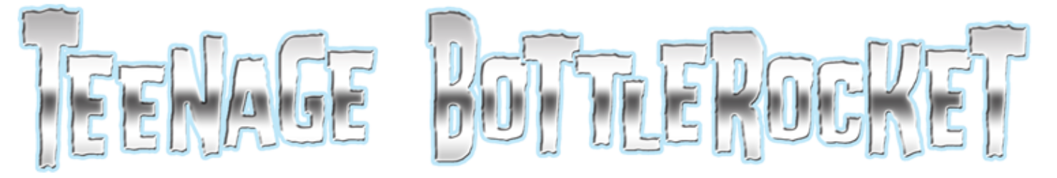 Teenage Bottlerocket